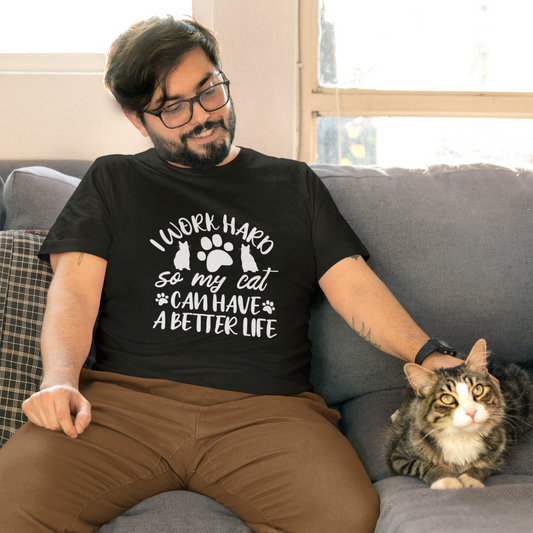 I work hard so my cat can have a better life